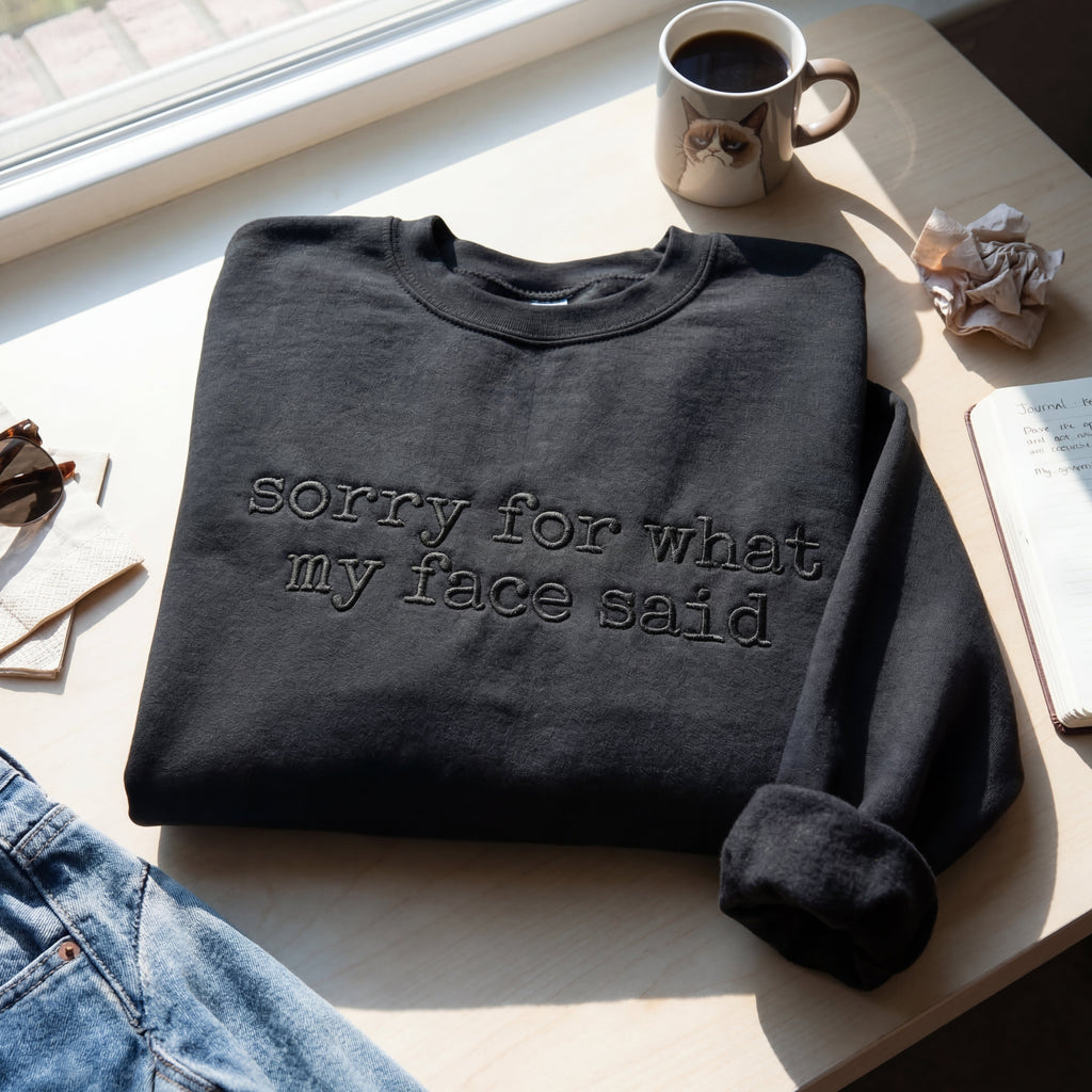 Sorry For What My Face Said Embroidered Shirt
