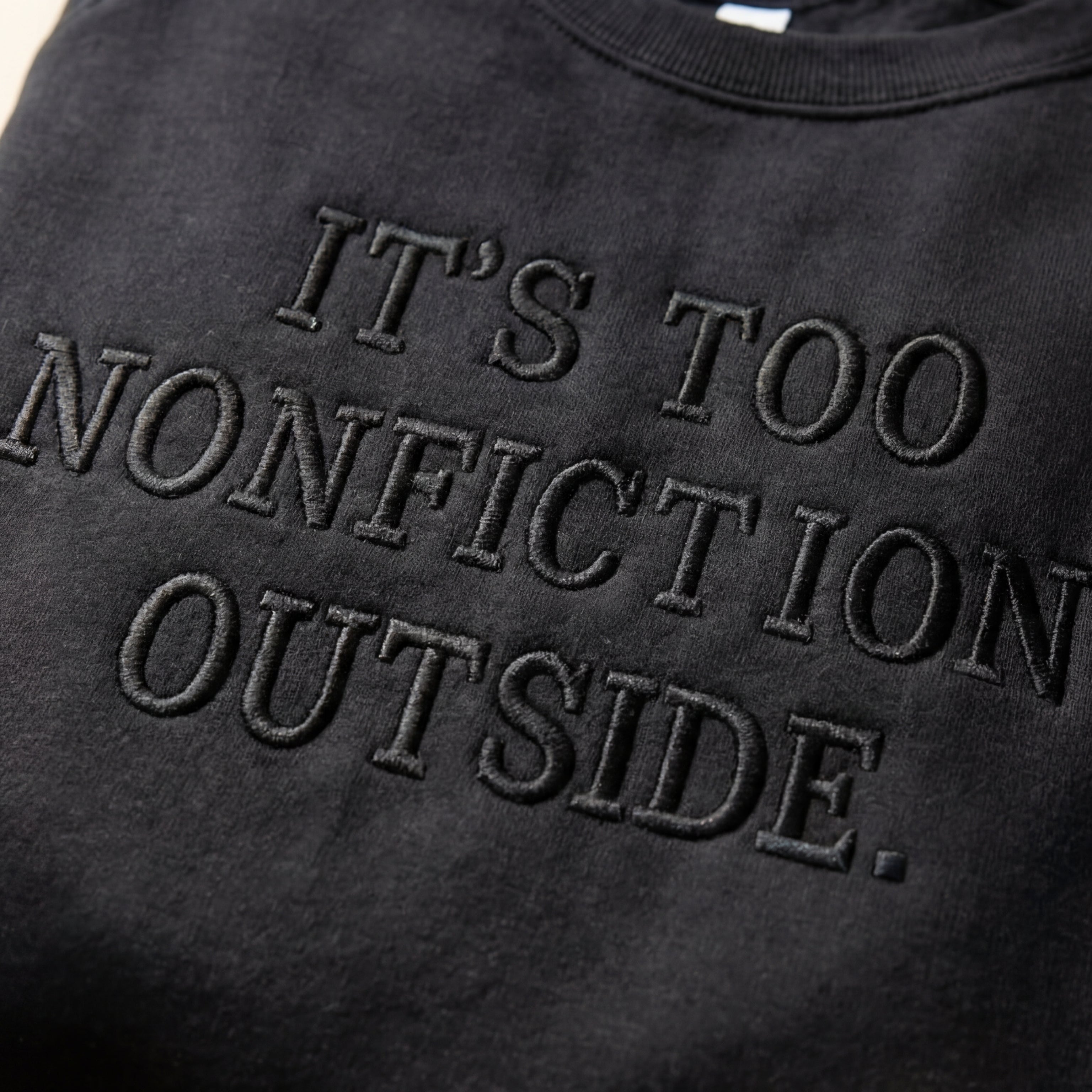 It's Too Nonfictiony Outside Embroidered Shirt