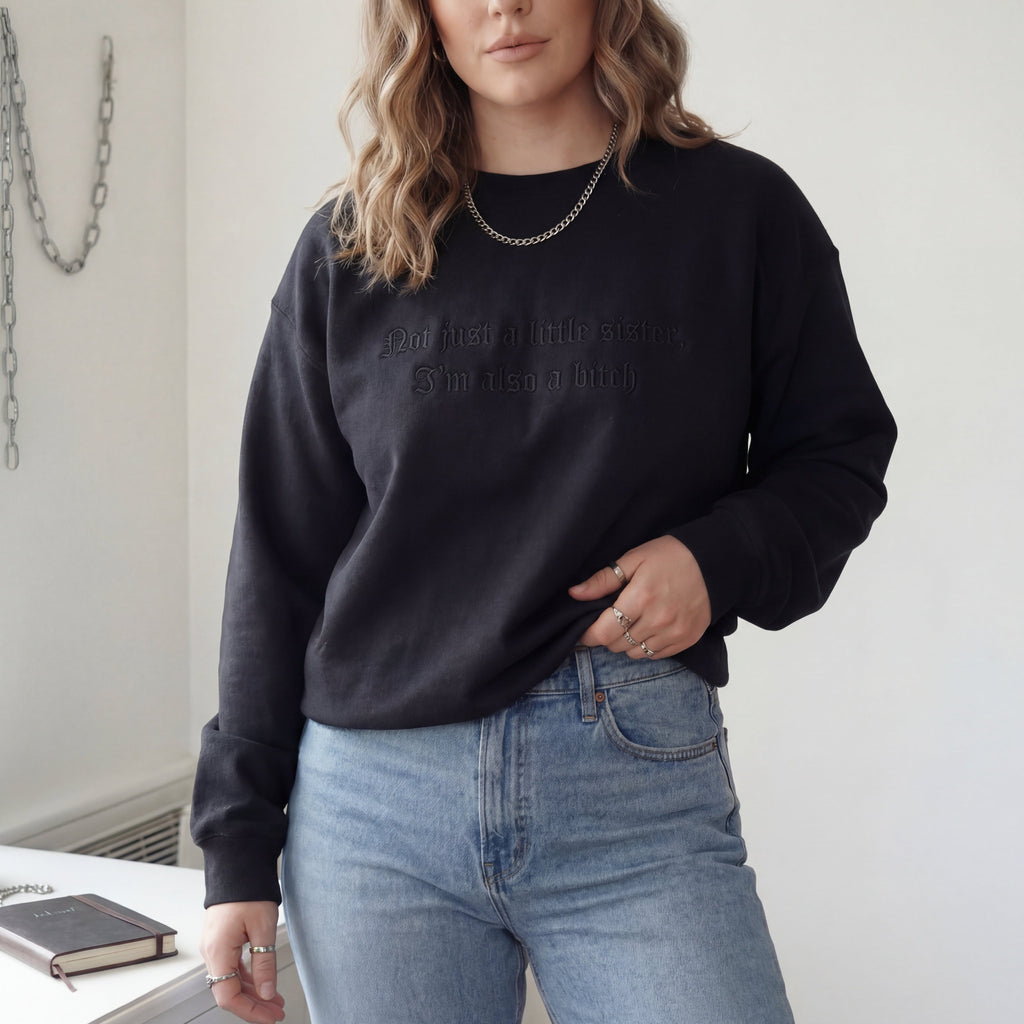 Not Just A Little Sister, I'm Also A Bitch Embroidered Shirt