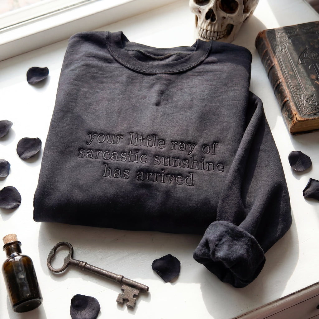 Your Little Ray Of Sarcastic Sunshine Has Arrived Embroidered Shirt
