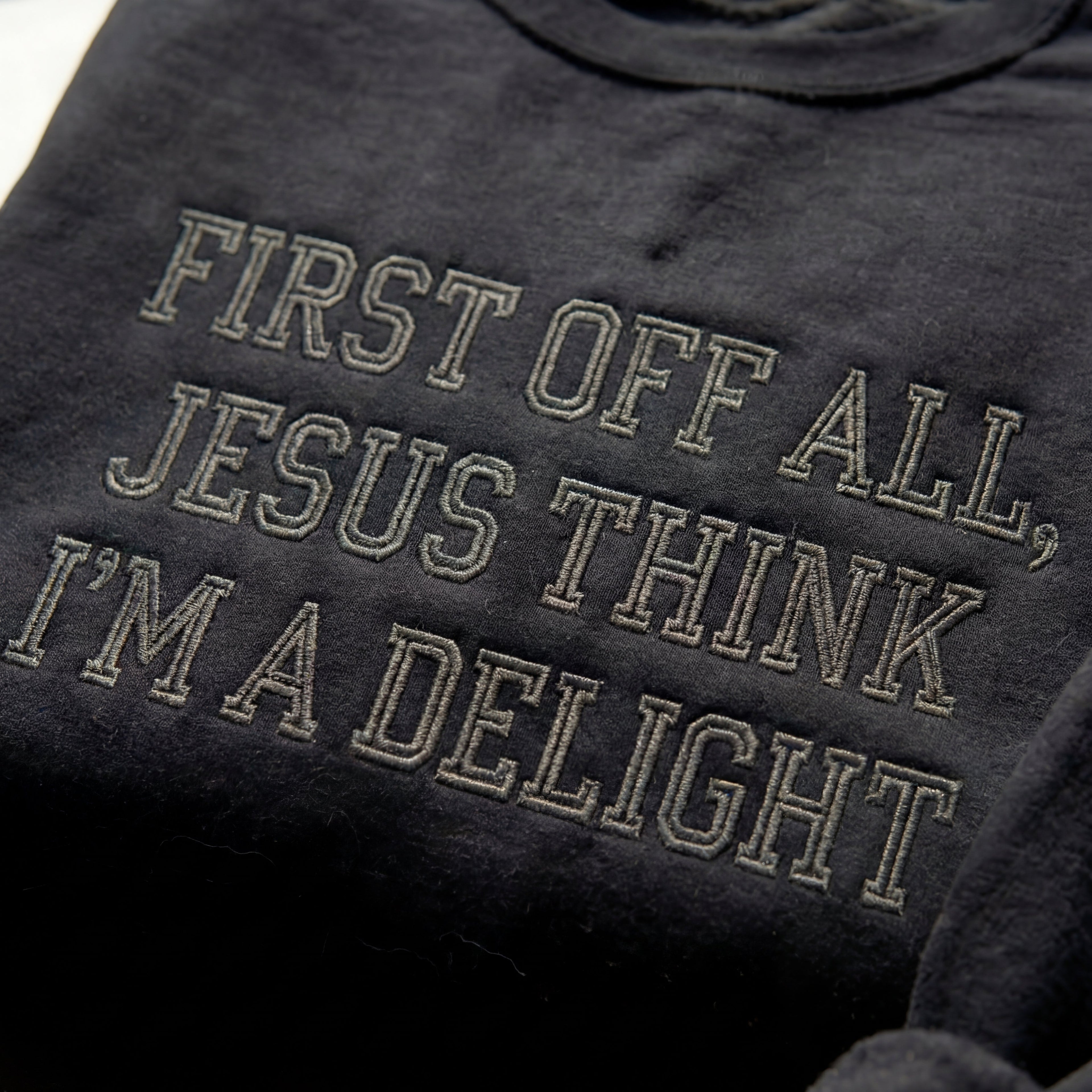 First Off All, Jesus Think I'm Delight Embroidered Shirt